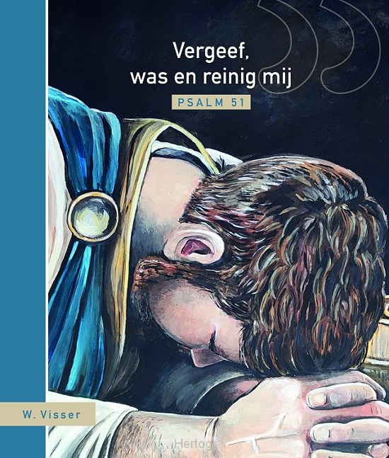 Vergeef, was en reinig mij - Psalm 51