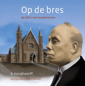 Op de bres - De SGP in de Tweede Kamer